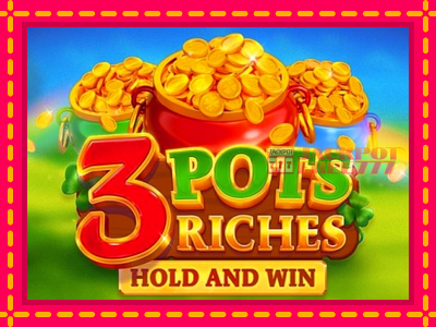 3 Pots Riches: Hold and Win слот машина преку интернет