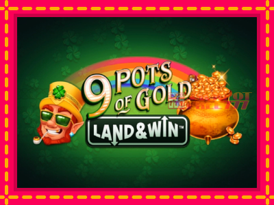 9 Pots of Gold Land & Win слот машина преку интернет