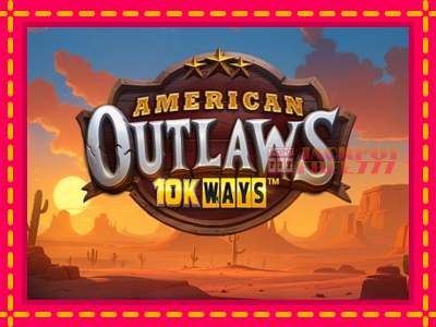 American Outlaws 10K Ways слот машина преку интернет