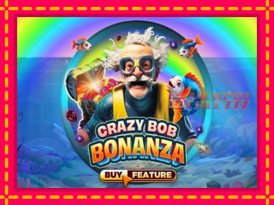 Crazy Bob Bonanza слот машина преку интернет