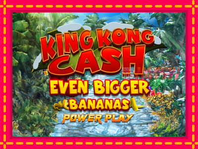 King Kong Cash Even Bigger Bananas Power Play слот машина преку интернет