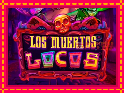 Los Muertos Locos слот машина преку интернет