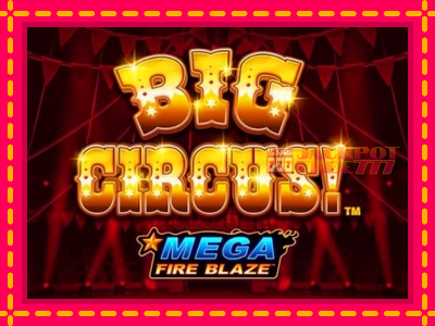 Mega Fire Blaze: Big Circus слот машина преку интернет