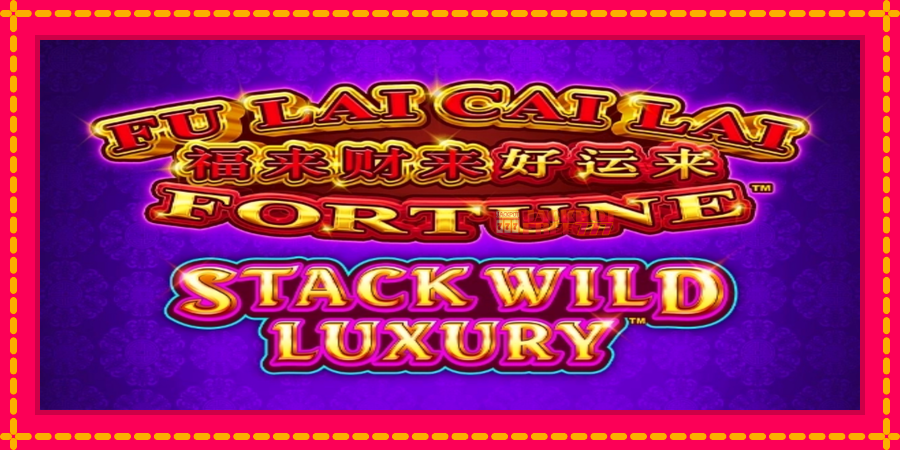 Fu Lai Cai Lai Stack Wild Luxury автомат со уникатна механика, слика 1